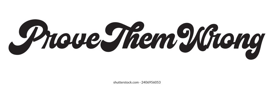 prove them wrong text on white background.