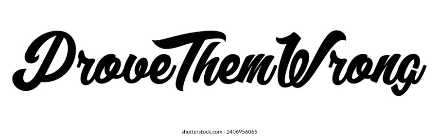 prove them wrong text on white background.