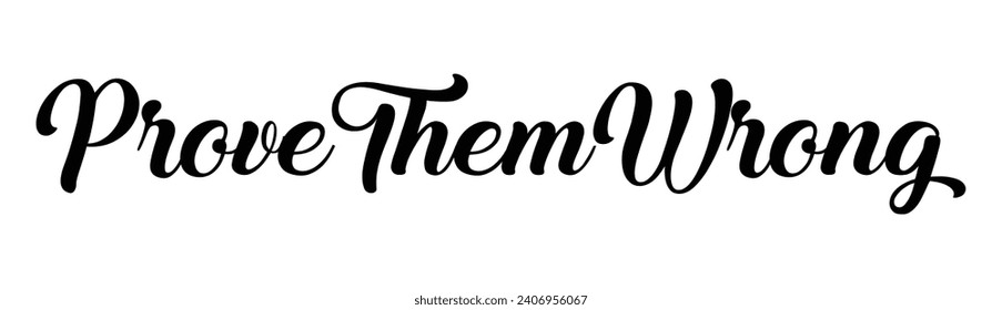 prove them wrong text on white background.