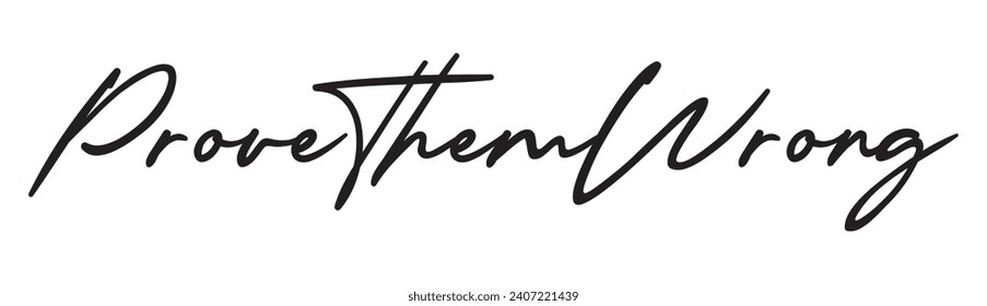 prove them wrong text on white background.