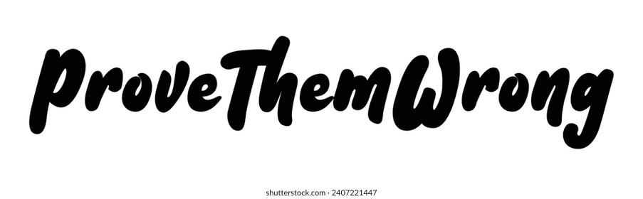 prove them wrong text on white background.