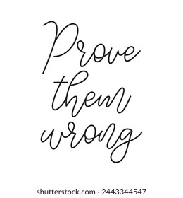 prove them wrong text on white background.