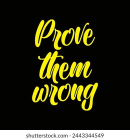 prove them wrong text on black background.