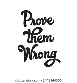 prove them wrong text on white background.