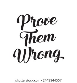 prove them wrong text on white background.