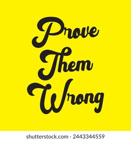 prove them wrong text on yellow background.