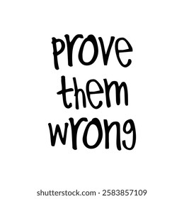 prove them wrong text on white background.