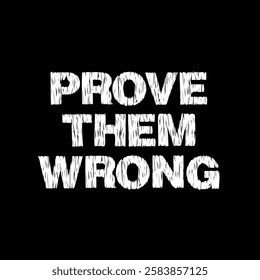 prove them wrong text on black background.