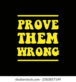 prove them wrong text on black background.