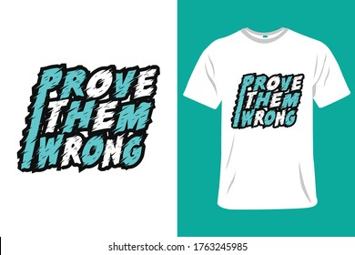 Prove them wrong t-shirt slogan and apparel design, typography, print, vector