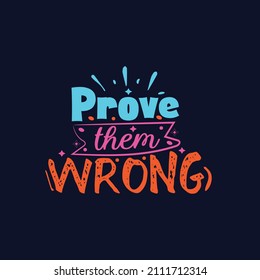 Prove them wrong typography lettering for t shirt