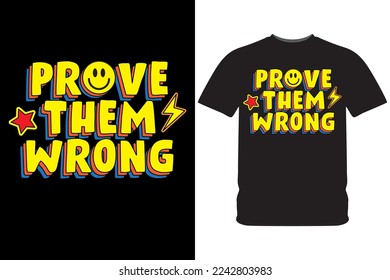 Prove them wrong typography slogan design illustration for t shirt print
