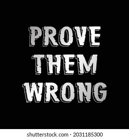 Prove Them Wrong, Typography T Shirt Design Background