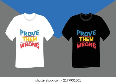 Prove them wrong Typography T Shirt Design