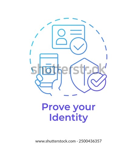 Prove your identity blue gradient concept icon. Remote notarization, authentication. Round shape line illustration. Abstract idea. Graphic design. Easy to use in infographic, presentation