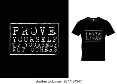 Prove yourself to yourself not others t shirt design. 