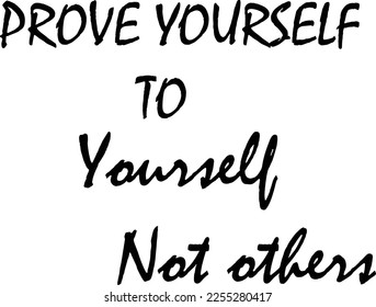 prove  yourself quotes  design simple and black letter concept illustrator  templet elements