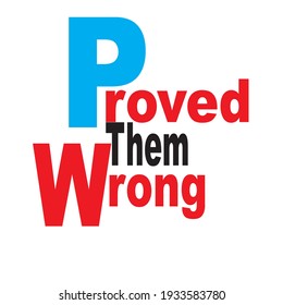 Proved them wrong motivational quote. Motivational and inspirational quotes with isolated background poster design 