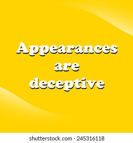 Proverb "Appearances are deceptive" phrase typographic composition phrase quote illustration