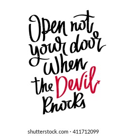 Proverb Open not your door when the devil knocks. Fashionable calligraphy. Vector illustration on white background. Motivational quote. Excellent print on a T-shirt.