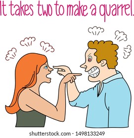 proverb It takes two to make a quarrel.