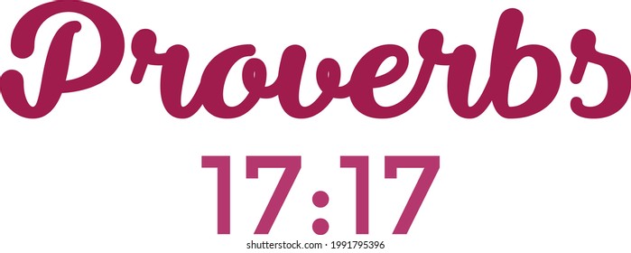 Proverbs 17:17, Christian Quote, Typography for print or use as poster, card, flyer or T Shirt