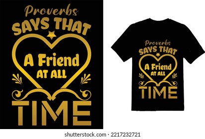 PROVERBS SAYS THAT A FRIEND LOVE AT ALL TIME T-SHIRT
