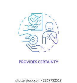 Provide certainty blue gradient concept icon. Insurance company reliability. Coverage assurance. Finance help abstract idea thin line illustration. Isolated outline drawing. Myriad Pro-Bold font used