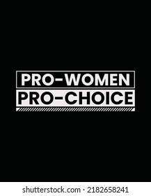 Pro-women Pro Choice T-shirt Design