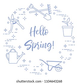 Pruner, rake, shovel, sprout, pot, leaves, wheelbarrow, watering can. Phrase: Hello spring. Template for design, print.