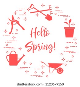 Pruner, rake, shovel, sprout, pot, leaves, wheelbarrow, watering can. Phrase: Hello spring. Template for design, print.