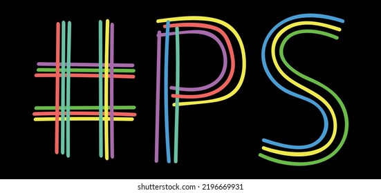 PS Hashtag. Isolate neon doodle lettering text from multi-colored curved neon lines like from a felt-tip pen, pensil. Hashtag #PS for banner, t-shirts, social network, web resources, mobile apps