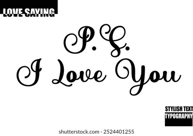 P.S. I Love You Modern Stylish Typography Text Inspirational Love Quote