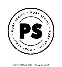 PS Post Script es una ocurrencia tardía, pensada que ocurre después de que la carta ha sido escrita y firmada, acrónimo de texto de sello conceptual