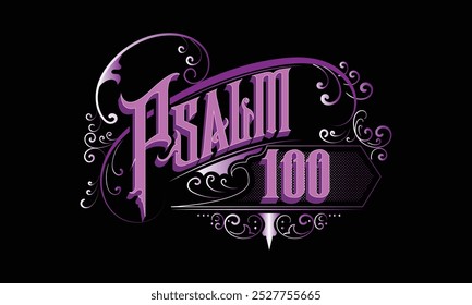 PSALM 100 lettering custom style design