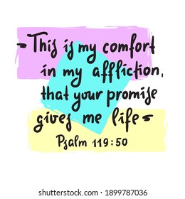 Psalm 119:50 - inspire motivational religious quote. Hand drawn beautiful lettering. Print for inspirational poster, t-shirt, bag, cups, card, flyer, sticker, badge. Elegance vector writing
