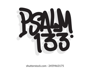 PSALM 133 graffiti tag style design