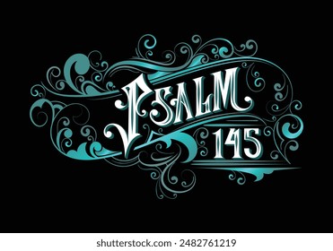 PSALM 145 lettering custom style design