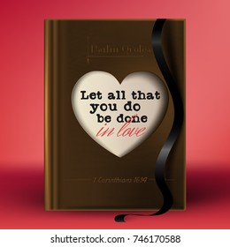 Psalm quote "Let all that you do be done in love" written in the cutout vintage book cover in a shape of heart. Old book with leather cover and black ribbon (tab, marker)