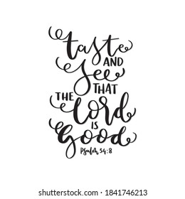 Psalm Scripture Lettering. Bible Quote. Taste And See The Lord Is Good On White Background. Modern Calligraphy. Handwritten Inspirational Motivation Quote.