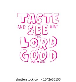 Psalm Scripture Lettering. Bible Quote. Taste And See The Lord Is Good On White Background. Modern Calligraphy. Handwritten Inspirational Motivation Quote.