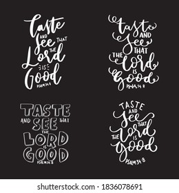 Psalm Scripture Lettering. Taste And See The Lord Is Good. Modern Calligraphy. Handwritten Inspirational Motivation Quote.