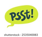 Psst. Sound to obtain the attention of another person. Pssst, hey you. Excuse me. Please say something, thanks. Psst text. Printable graphic tee. Design doodle for print. Vector illustration.