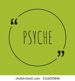 Psyche word concept. "Psyche" on green background with quote. Use for cover, banner, blog. 