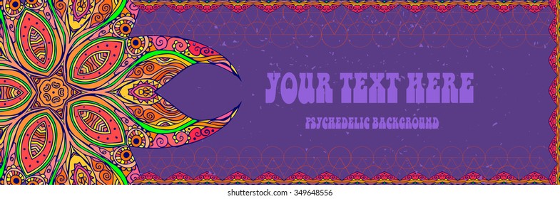 Psychedelic banner, ornaments. Geometric element hand drawn. Psychedelic Poster in the style of 60's, 70's. Sacred Geometry.  Promoted peace and love.