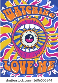 Psychedelic brightly colored Watching Love Me design with central eye inside an open mouth, orange text and radiating rays of color over blue, vector illustration