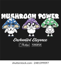 Psychedelic colorful mushroom drawings. Cool slogan text. Vector illustration design. For fashion graphics, t shirt prints, posters, stickers.