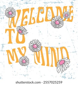 PSYCHEDELIC TYPE WITH DAISIES FLOWERS AND GRUNGE BACKGROUND