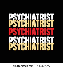 Psychiatrist typography t shirt design