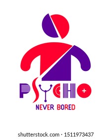 Psycho Never Bored Funny Vector Cartoon Logo Or Poster With Weird Expression Man Icon, T Shirt Print Or Social Media Picture.